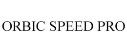 ORBIC SPEED PRO