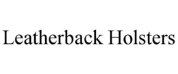 LEATHERBACK HOLSTERS