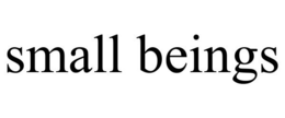 SMALL BEINGS