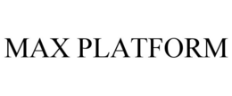 MAX PLATFORM