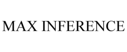 MAX INFERENCE