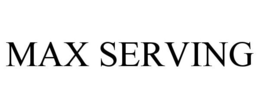 MAX SERVING