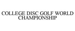 COLLEGE DISC GOLF WORLD CHAMPIONSHIP