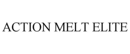 ACTION MELT ELITE