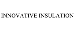 INNOVATIVE INSULATION