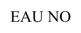 EAU NO