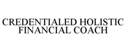 CREDENTIALED HOLISTIC FINANCIAL COACH