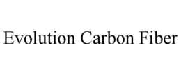 EVOLUTION CARBON FIBER