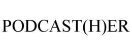 PODCAST(H)ER