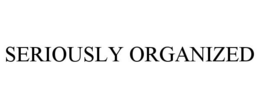 SERIOUSLY ORGANIZED