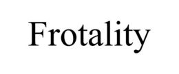 FROTALITY