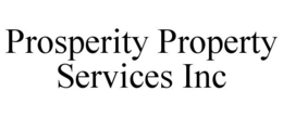 PROSPERITY PROPERTY SERVICES INC
