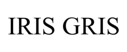 IRIS GRIS