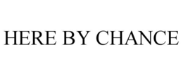 HERE BY CHANCE