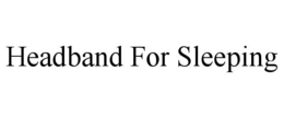 HEADBAND FOR SLEEPING