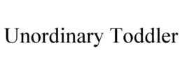 UNORDINARY TODDLER