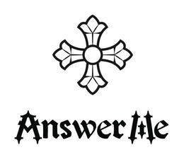 ANSWER ME