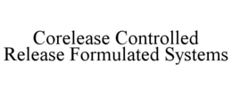 CORELEASE CONTROLLED RELEASE FORMULATED SYSTEMS
