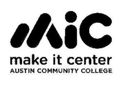 MIC MAKE IT CENTER AUSTIN COMMUNITY COLLEGE