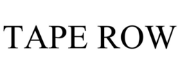 TAPE ROW