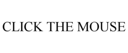 CLICK THE MOUSE