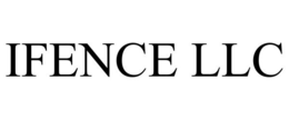 IFENCE LLC