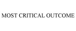 MOST CRITICAL OUTCOME