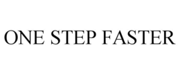 ONE STEP FASTER
