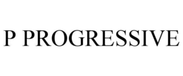 P PROGRESSIVE