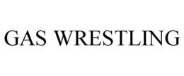 GAS WRESTLING