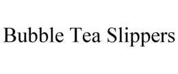 BUBBLE TEA SLIPPERS