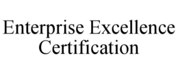 ENTERPRISE EXCELLENCE CERTIFICATION