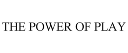 THE POWER OF PLAY