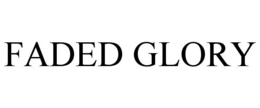 FADED GLORY