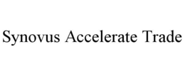 SYNOVUS ACCELERATE TRADE