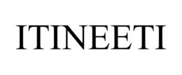 ITINEETI
