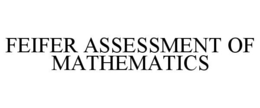 FEIFER ASSESSMENT OF MATHEMATICS
