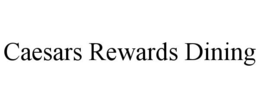 CAESARS REWARDS DINING