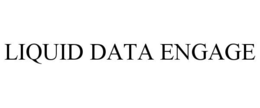 LIQUID DATA ENGAGE