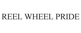 REEL WHEEL PRIDE