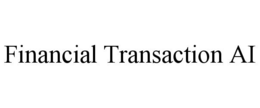 FINANCIAL TRANSACTION AI