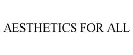 AESTHETICS FOR ALL