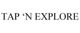TAP 'N EXPLORE