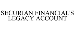 SECURIAN FINANCIAL'S LEGACY ACCOUNT