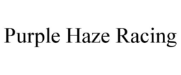 PURPLE HAZE RACING