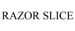 RAZOR SLICE