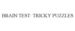 BRAIN TEST: TRICKY PUZZLES