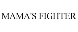 MAMA'S FIGHTER