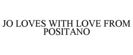 JO LOVES WITH LOVE FROM POSITANO