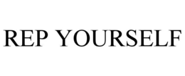 REP YOURSELF